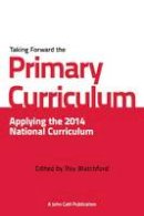 Roy (Ed) Blatchford - Taking Forward the Primary Curriculum - 9781908095954 - V9781908095954