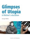 George Walker - Glimpses of Utopia - 9781908095992 - V9781908095992