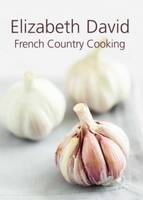 Elizabeth David - FRENCH COUNTRY COOKING - 9781908117052 - V9781908117052