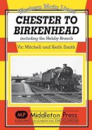 Mitchell, Vic; Smith, Keith - Chester to Birkenhead - 9781908174215 - V9781908174215