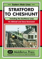 Vic Mitchell - Stratford to Cheshunt: Including the Southbury Loop (Eastern Main Lines) - 9781908174536 - V9781908174536
