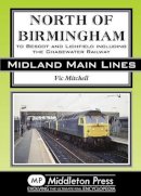 V Mitchell - North of Birmingham: To Bescot and Litchfield Including the Chasewater Railway. (Midland Main Lines) - 9781908174550 - V9781908174550
