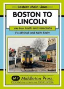 V Mitchell - Boston to Lincoln: Also from Louth and Horncastle (Eastern Main Lines) - 9781908174802 - V9781908174802