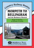 Roger Darsley - Morpeth to Bellingham: And the Rothbury Branch (Country Railway Routes) - 9781908174871 - V9781908174871