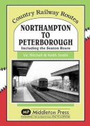 V Mitchell - Northampton to Peterborough: Including the Seaton Route (Country Railway Routes) - 9781908174925 - V9781908174925