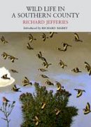 Richard Jefferies - Wild Life in a Southern County - 9781908213006 - V9781908213006