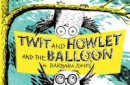 Barbara Jones-Baker - Twit and Howlet and the Balloon - 9781908213358 - V9781908213358
