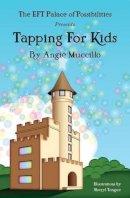 Angie Muccillo - Tapping for Kids: A Children's Guide to Emotional Freedom Technique (EFT) - 9781908269522 - V9781908269522