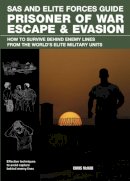 Chris Mcnab - Prisoner of War Escape & Evasion: How to Survive Behind Enemy Lines from the World's Elite Military Units - 9781908273154 - V9781908273154