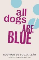 Rodrigo  Souza Leao - All Dogs Are Blue - 9781908276209 - V9781908276209