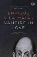 Enrique Vila-Matas - Vampire in Love - 9781908276865 - V9781908276865