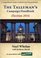Noel Whelan - The Tallyman's Campaign Handbook: Election 2016 - 9781908308856 - V9781908308856