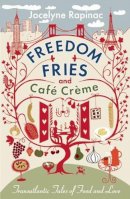 Jocelyne Rapinac - Freedom Fries and Cafe Creme - 9781908313003 - V9781908313003