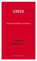 Stewart Sutherland - Greed: From David Hume to Gordon Gekko (Haus Publishing - Haus Curiosities) - 9781908323798 - V9781908323798