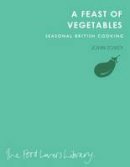 John Tovey - A Feast of Vegetables: Seasonal British Cooking - 9781908337078 - V9781908337078