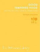 Tamasin Day-Lewis - Good Tempered Food: Recipes to love, leave and linger over - 9781908337191 - V9781908337191