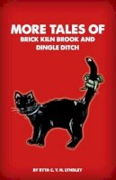 Ryta Lyndley - More Tales of Brick Kiln Brook and Dingle Ditch - 9781908342027 - V9781908342027