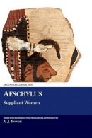 Aeschylus - Aeschylus: Suppliant Women - 9781908343345 - V9781908343345