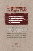 Rognvaldr Kali Kolsson - Crimsoning the Eagle's Claw: The Viking Poems of Rognvaldr Kali Kolsson, Earl of Orkney (Arc Classic Translations) - 9781908376602 - V9781908376602