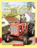 Stuart Gibbard - The David Brown Tractor Story: Agricultural Tractors 1949-1964 Pt. 2 - 9781908397584 - V9781908397584