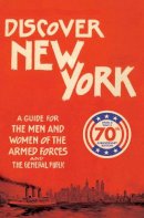 Helen Worden - Discover New York, 1943: A Guide for the Men and Women of the Armed Forces (Old House Projects) - 9781908402653 - 9781908402653