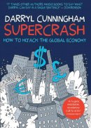 Darryl Cunningham - Supercrash: How to Hijack the Global Economy - 9781908434432 - V9781908434432