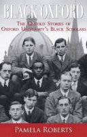 Pamela Roberts - Black Oxford: The Untold Stories of Oxford University's Black Scholars - 9781908493835 - V9781908493835