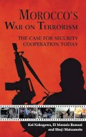 Mostafa El Rezrazi - Morocco's War on Terrorism: The Case for Security Cooperation Today - 9781908531698 - V9781908531698