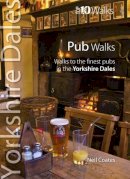 Neil Coates - Pub Walks: Walks to the Finest Pubs in the Yorkshire Dales (Yorkshire Dales: Top 10 Walks) - 9781908632104 - V9781908632104