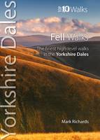 Mark Richards - Fell Walks: The Finest High-Level Walks in the Yorkshire Dales (Top 10 Walks : Yorkshire Dales) - 9781908632340 - V9781908632340