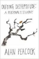 Alan Peacock - Defying Decrepitude: A Personal Memoir - 9781908684257 - V9781908684257