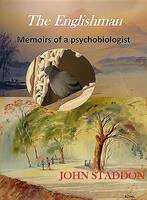 John Staddon - The Englishman: Memoirs of a Psychobiologist - 9781908684660 - V9781908684660