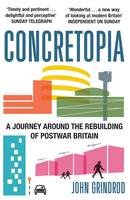 John Grindrod - Concretopia: A Journey Around the Rebuilding of Postwar Britain - 9781908699893 - V9781908699893