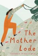 Georgie McAusland - Motherlode: A Maternal Journal - 9781908714589 - 9781908714589