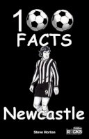 Steve Horton - Newcastle United - 100 Facts - 9781908724168 - V9781908724168