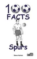 Horton, Steve - Tottenham Hotspur FC - 100 Facts - 9781908724182 - V9781908724182