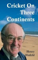 Henry Blofeld - Cricket on Three Continents - 9781908724342 - V9781908724342