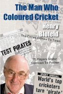 Henry Blofeld - The Man Who Coloured Cricket - 9781908724359 - V9781908724359