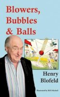 Henry Blofeld - Blowers, Bubbles & Balls - 9781908724434 - V9781908724434