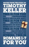 Dr Timothy Keller - Romans 1 - 7 for You: Edited from the Study by Timothy Keller (God's Word for You) - 9781908762870 - V9781908762870