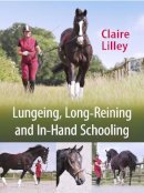 Claire Lilley - Lungeing, Long-Reining and In-Hand Schooling - 9781908809261 - V9781908809261