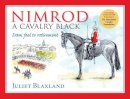 Blaxland, Juliet - Nimrod: A Cavalry Black: From Foal to Retirement - 9781908809377 - V9781908809377