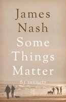 James Nash - Some Things Matter: 63 Sonnets - 9781908853042 - V9781908853042