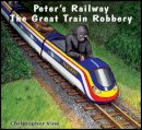 Christopher Vine - Peter's Railway the Great Train Robbery - 9781908897053 - V9781908897053