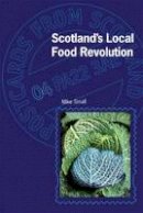 Mike Small - Scotland's Local Food Revolution - 9781908931269 - V9781908931269