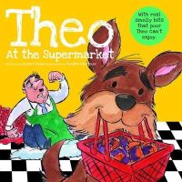 Jaclyn Crupi - Theo at the Supermarket: (the Little Dog Who Has Lost His Sense of Smell) - 9781908982230 - V9781908982230