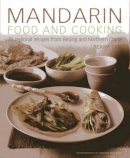Terry Tan - Mandarin Food and Cooking: 75 Regional Recipes from Beijing and Northern China - 9781908991003 - V9781908991003