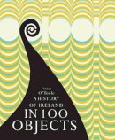 Fintan O´toole - A History of Ireland in 100 Objects - 9781908996152 - 9781908996152