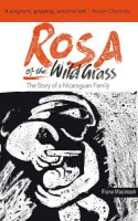 Fiona M. Macintosh - Rosa of the Wild Grass: The story of a Nicaraguan family - 9781909014039 - V9781909014039