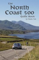 Tait, Charles - The North Coast 500 Guide Book 2017 (Charles Tait Guide Books) - 9781909036604 - V9781909036604